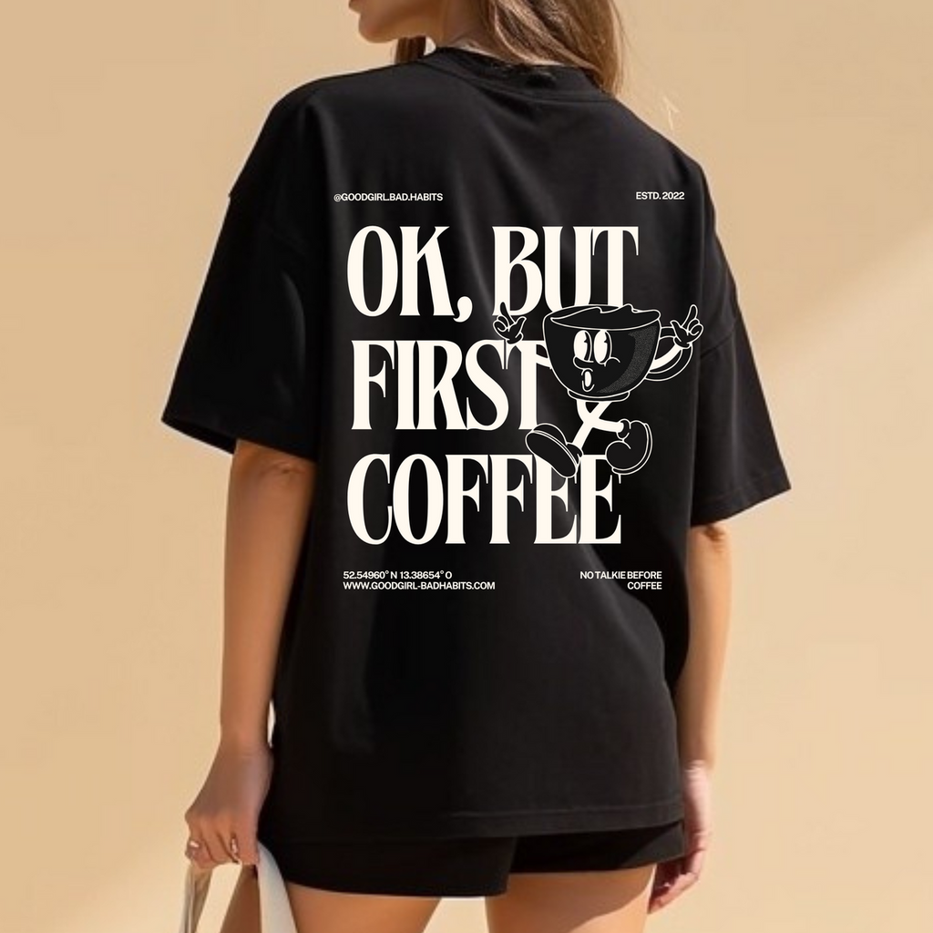 Oversized T-Shirt "OK, BUT FIRST COFFEE"